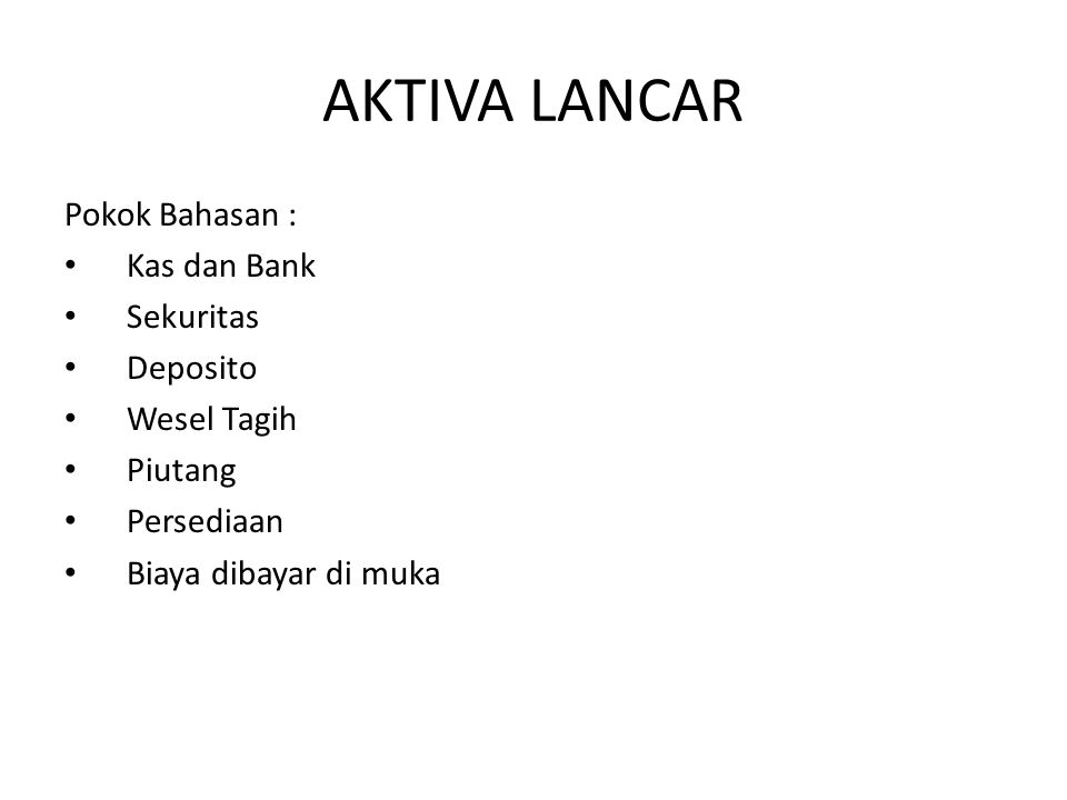 AKTIVA LANCAR Pokok Bahasan : Kas dan Bank Sekuritas Deposito