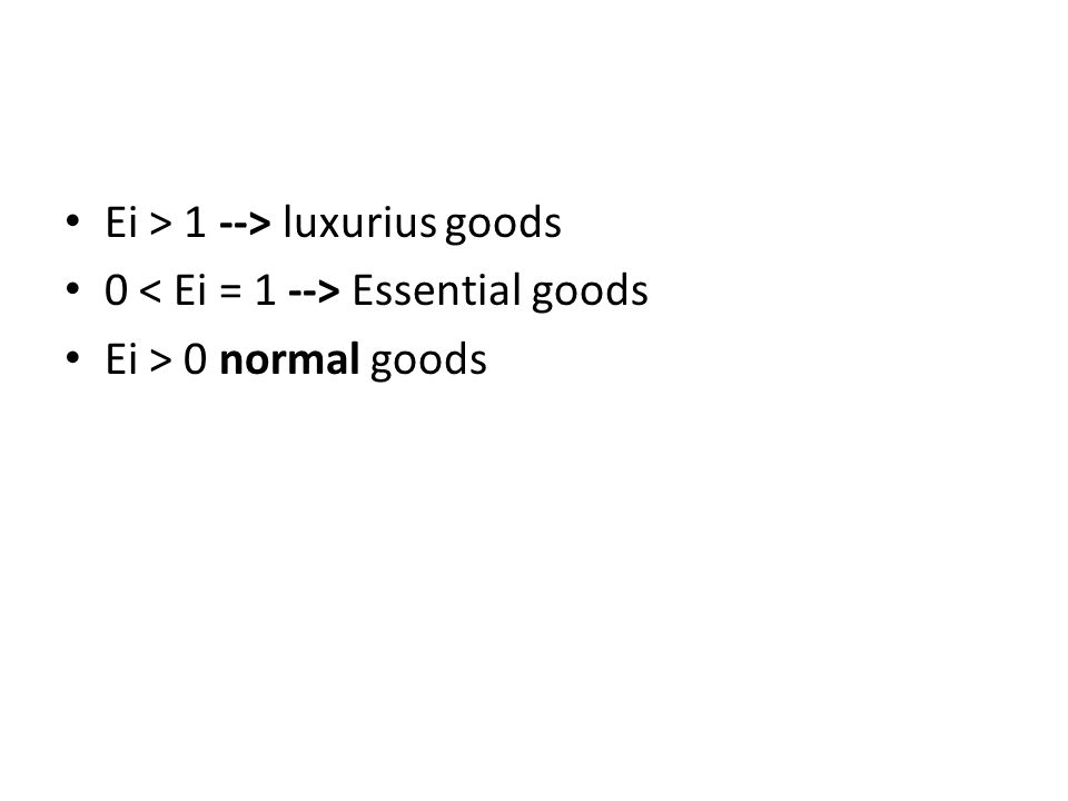 Ei > 1 --> luxurius goods