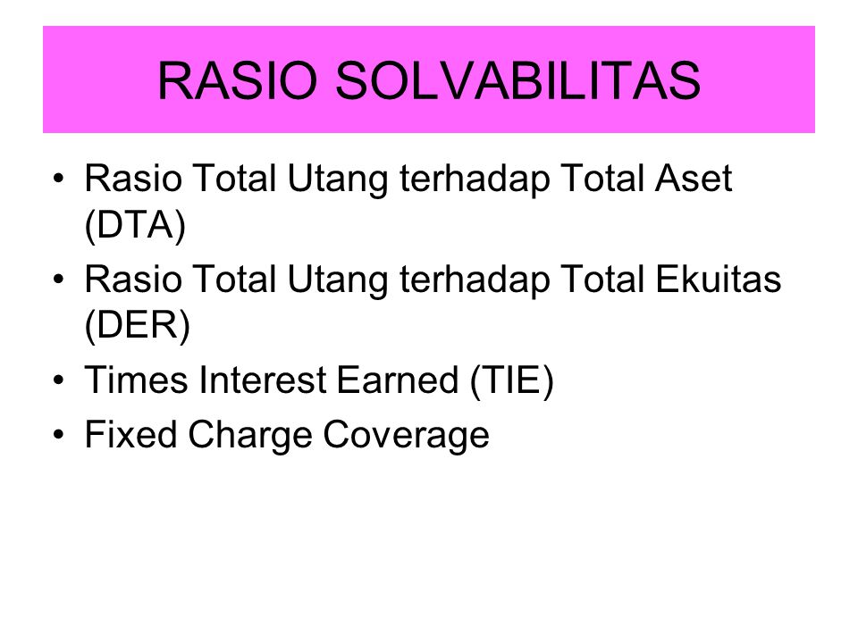 RASIO SOLVABILITAS Rasio Total Utang terhadap Total Aset (DTA)