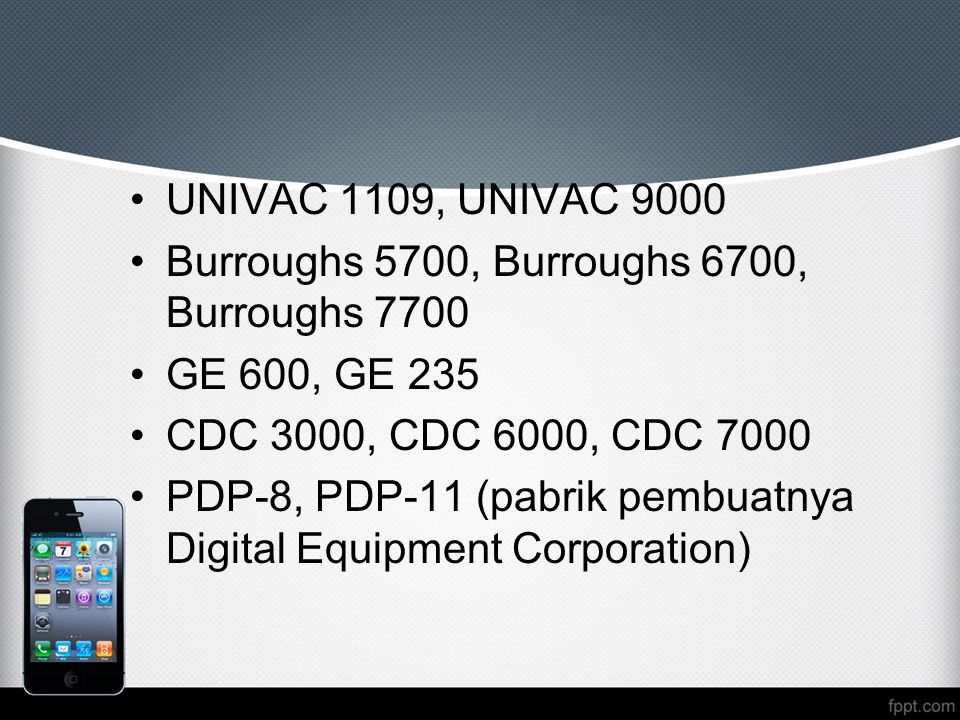 UNIVAC 1109, UNIVAC 9000 Burroughs 5700, Burroughs 6700, Burroughs GE 600, GE 235. CDC 3000, CDC 6000, CDC