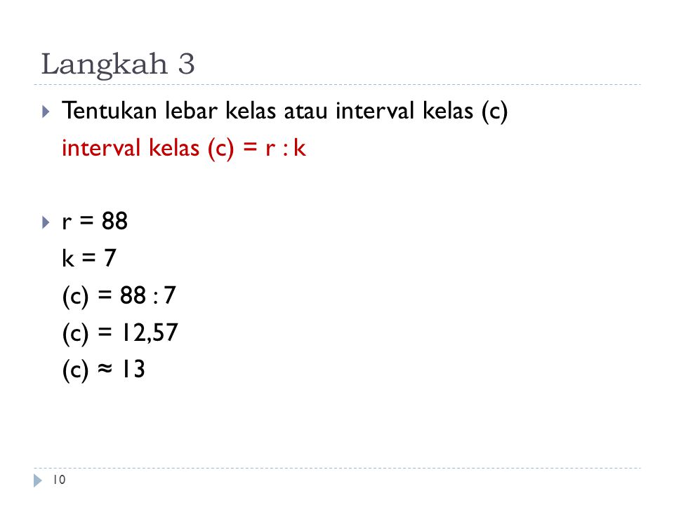 Langkah 3 Tentukan lebar kelas atau interval kelas (c)