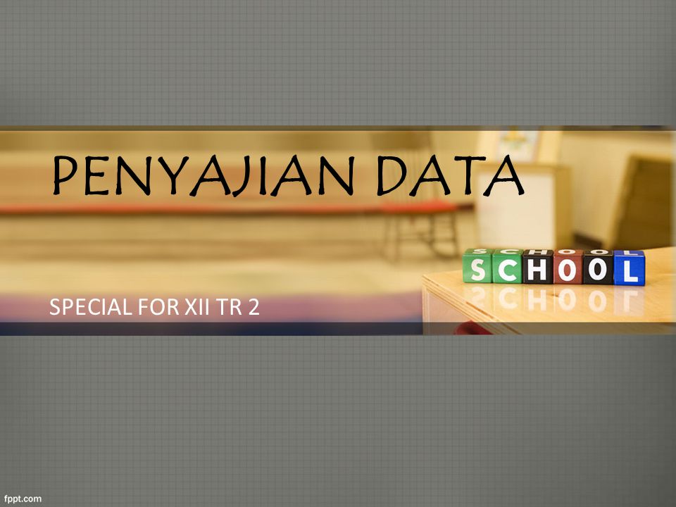 PENYAJIAN DATA SPECIAL FOR XII TR 2