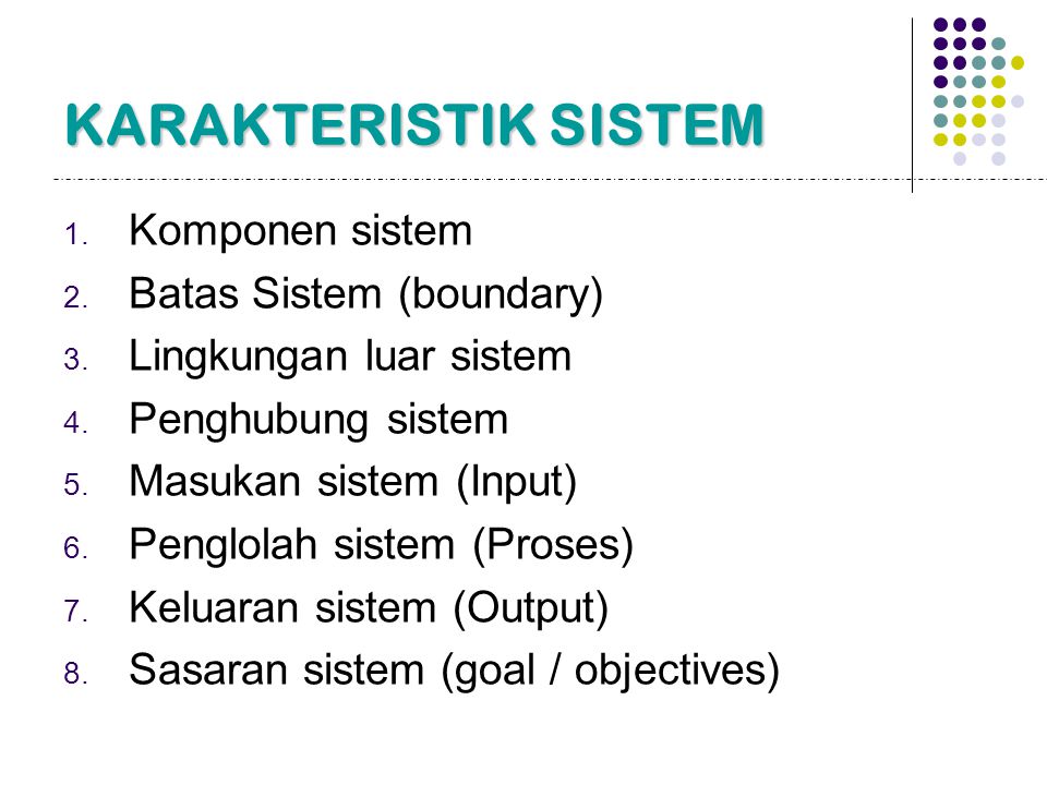 KARAKTERISTIK SISTEM Komponen sistem Batas Sistem (boundary)