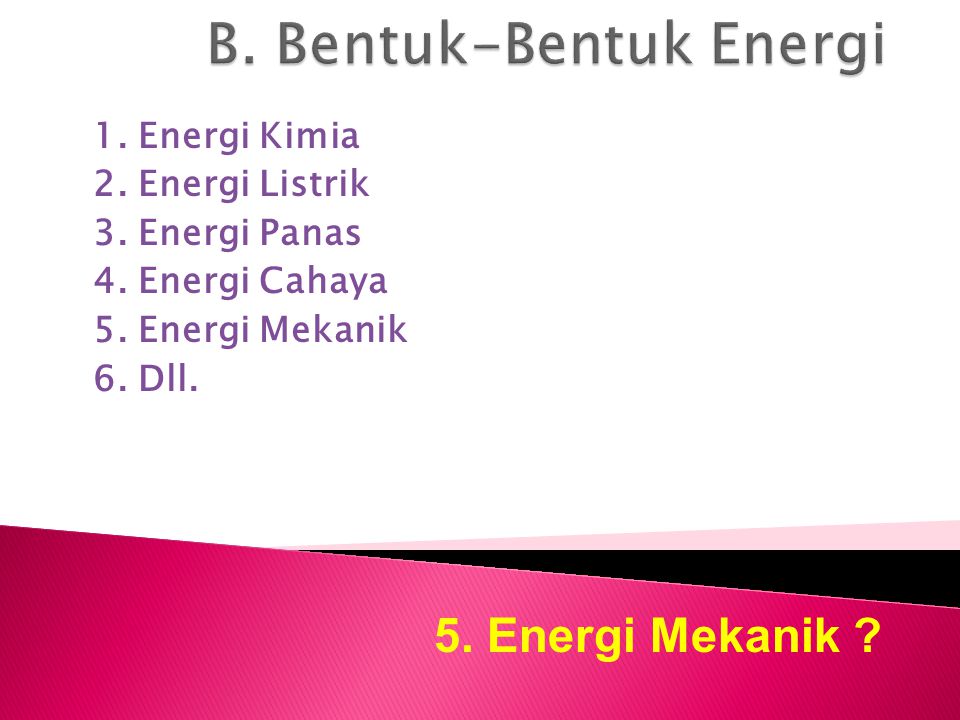 B. Bentuk-Bentuk Energi