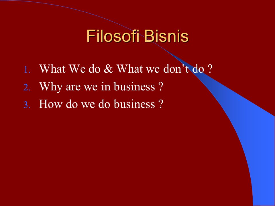 Filosofi Bisnis What We do & What we don’t do