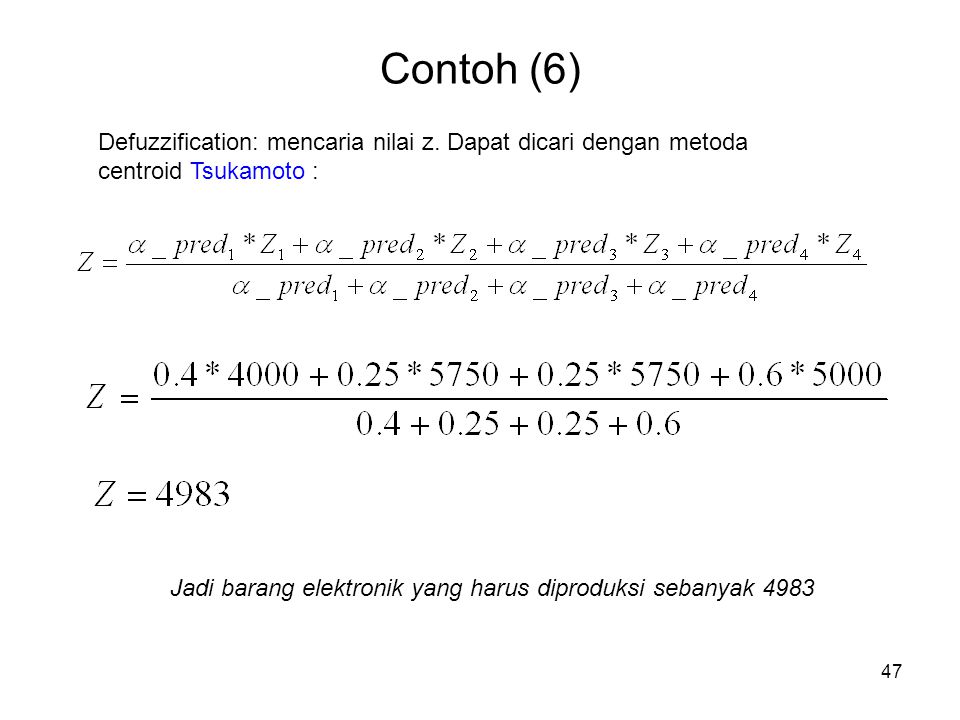 Contoh (6) Defuzzification: mencaria nilai z. Dapat dicari dengan metoda centroid Tsukamoto :