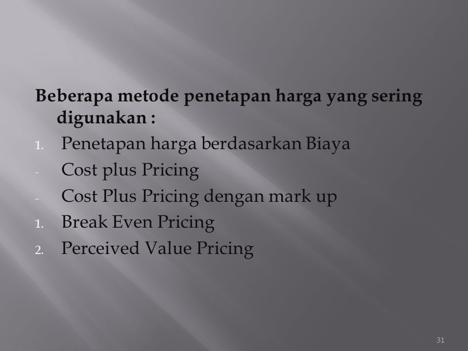 Beberapa metode penetapan harga yang sering digunakan :
