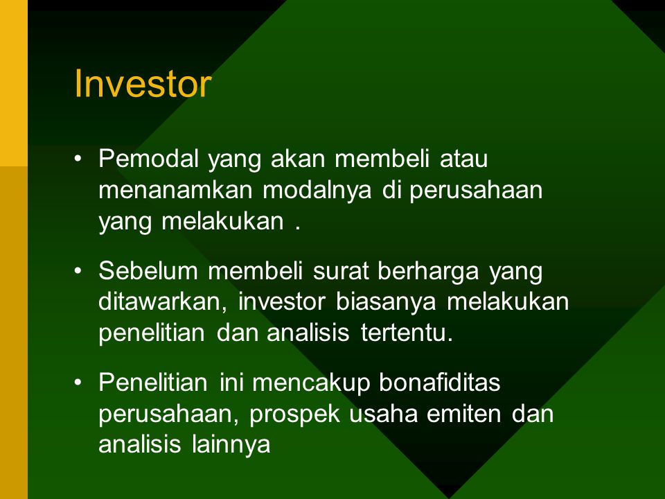 Investor Pemodal yang akan membeli atau menanamkan modalnya di perusahaan yang melakukan .
