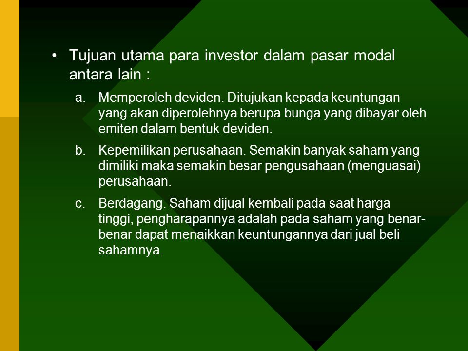 Tujuan utama para investor dalam pasar modal antara lain :