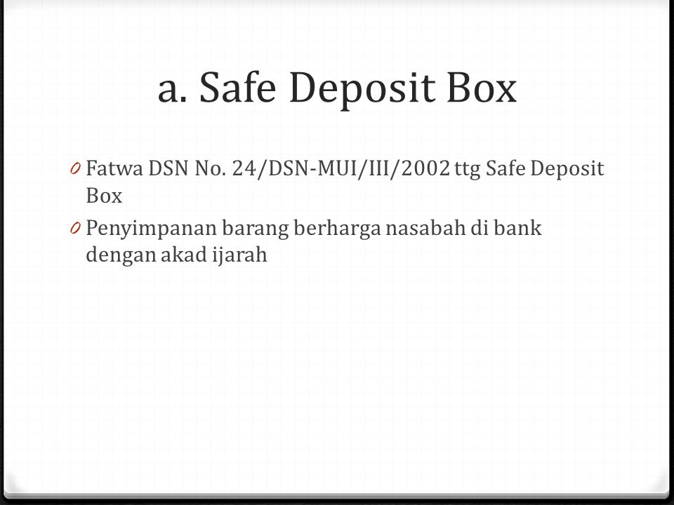 a. Safe Deposit Box Fatwa DSN No. 24/DSN-MUI/III/2002 ttg Safe Deposit Box.