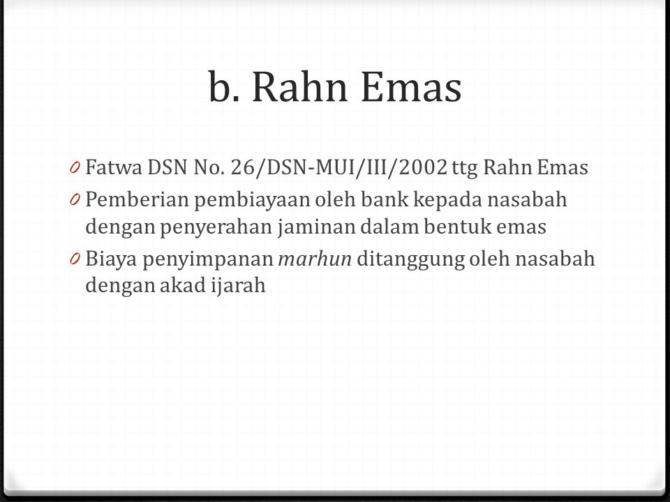 b. Rahn Emas Fatwa DSN No. 26/DSN-MUI/III/2002 ttg Rahn Emas
