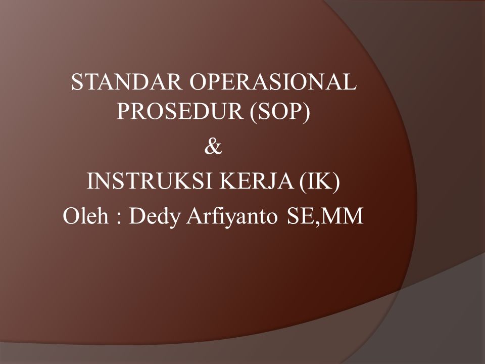 STANDAR OPERASIONAL PROSEDUR (SOP) & INSTRUKSI KERJA (IK)
