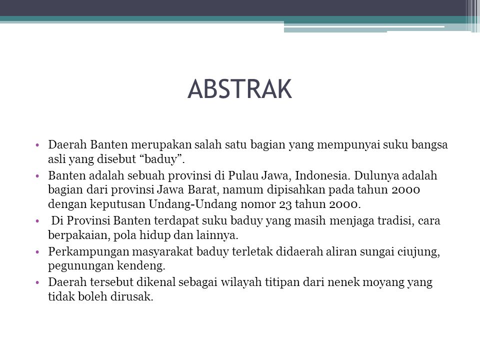 ABSTRAK Daerah Banten merupakan salah satu bagian yang mempunyai suku bangsa asli yang disebut baduy .