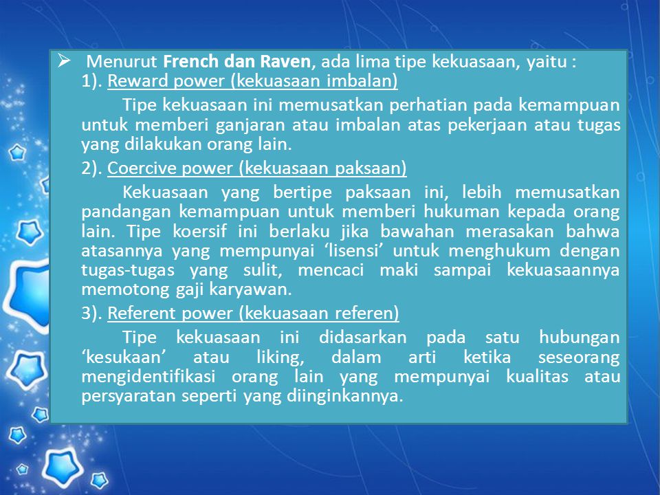 Menurut French dan Raven, ada lima tipe kekuasaan, yaitu : 1)