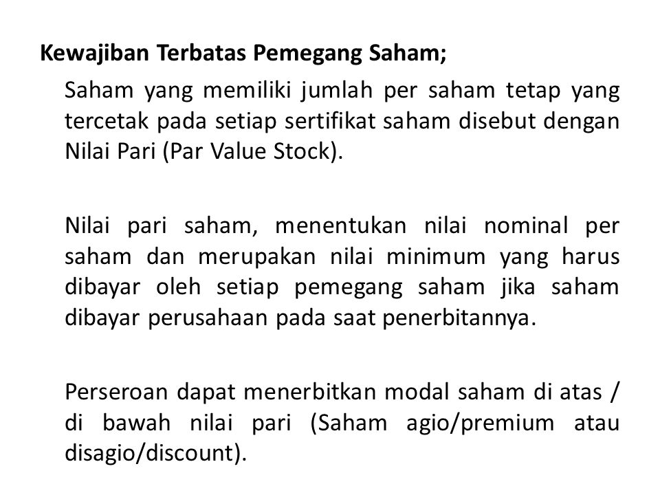 Kewajiban Terbatas Pemegang Saham; Saham yang memiliki jumlah per saham tetap yang tercetak pada setiap sertifikat saham disebut dengan Nilai Pari (Par Value Stock).