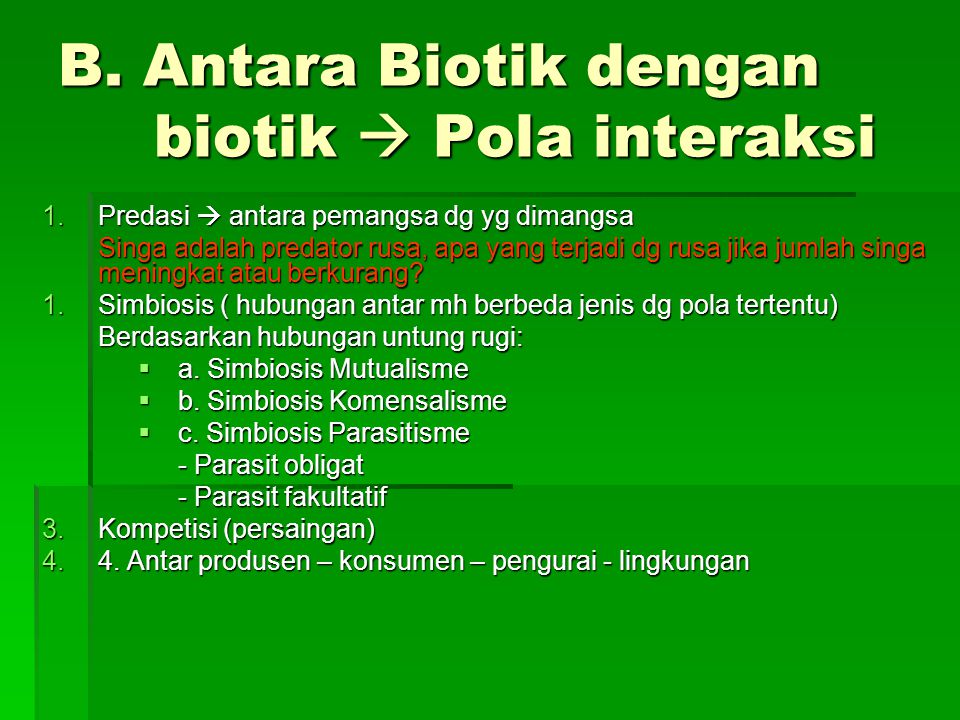 B. Antara Biotik dengan biotik  Pola interaksi
