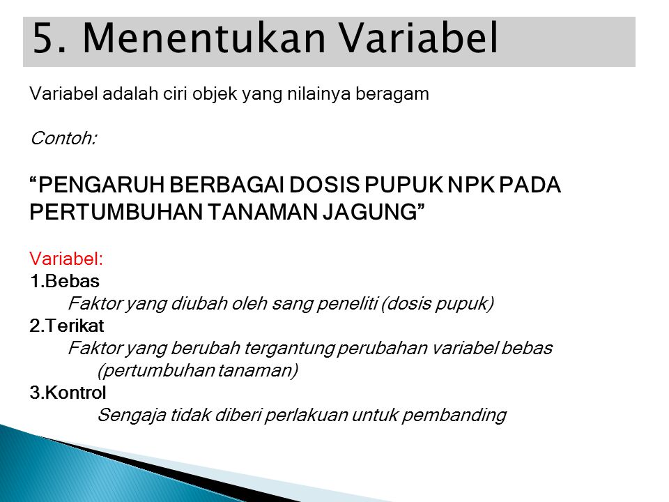 5. Menentukan Variabel Variabel adalah ciri objek yang nilainya beragam. Contoh: