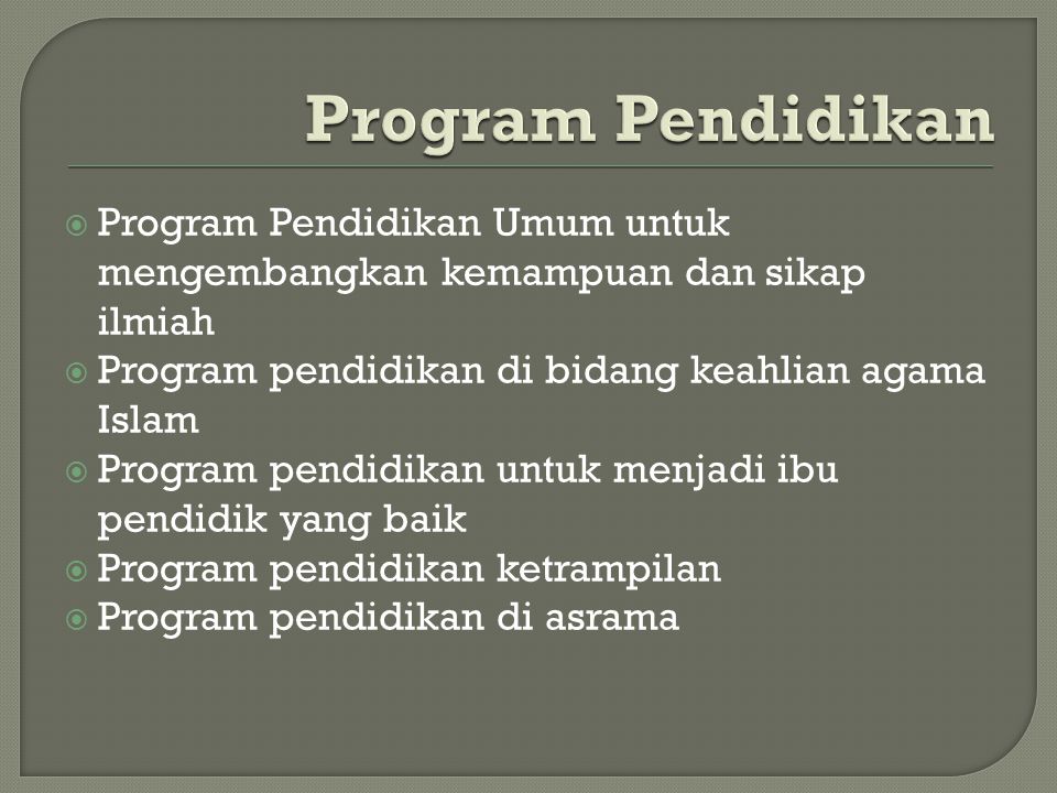 Program Pendidikan Program Pendidikan Umum untuk mengembangkan kemampuan dan sikap ilmiah. Program pendidikan di bidang keahlian agama Islam.