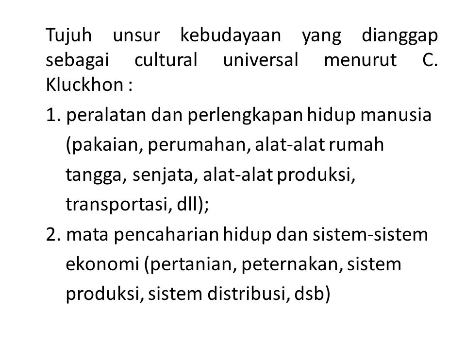 Tujuh unsur kebudayaan yang dianggap sebagai cultural universal menurut C.
