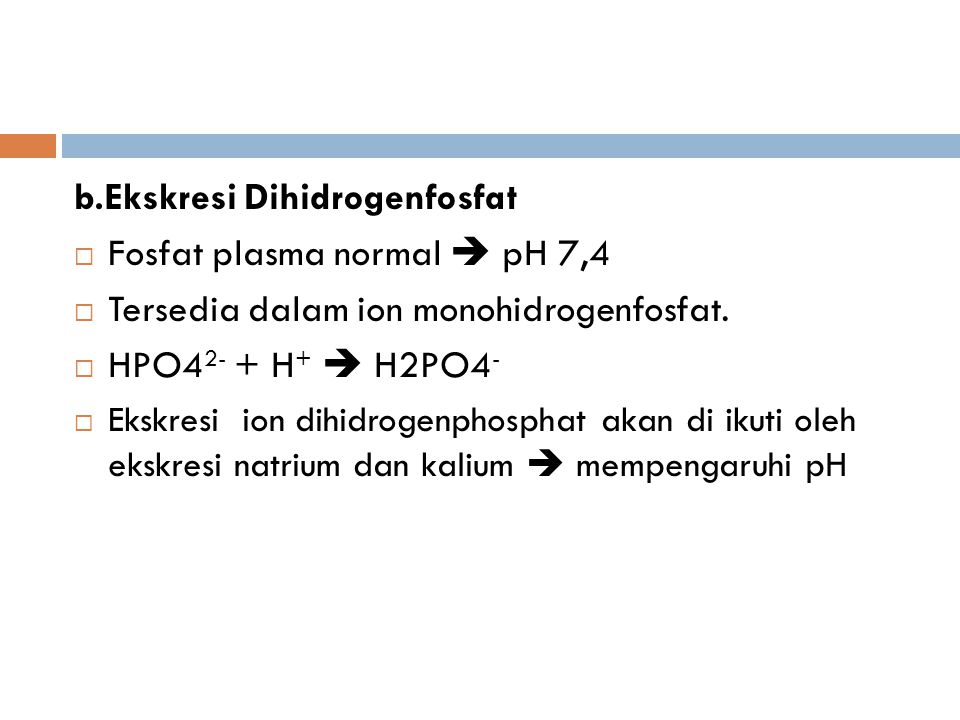 b.Ekskresi Dihidrogenfosfat Fosfat plasma normal  pH 7,4