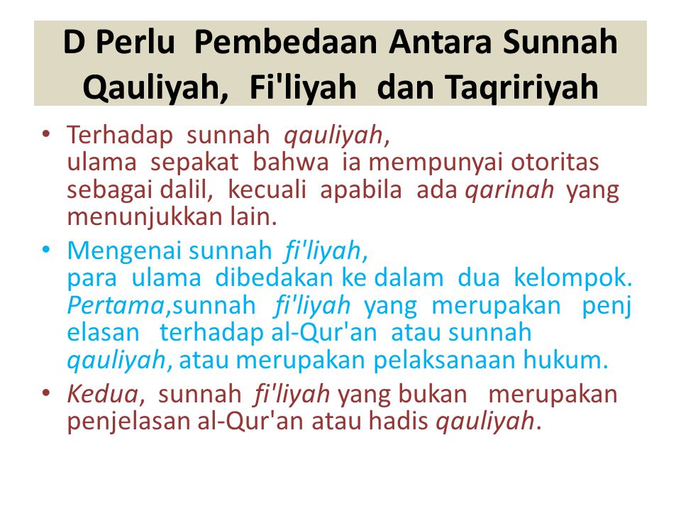 D Perlu Pembedaan Antara Sunnah Qauliyah, Fi liyah dan Taqririyah