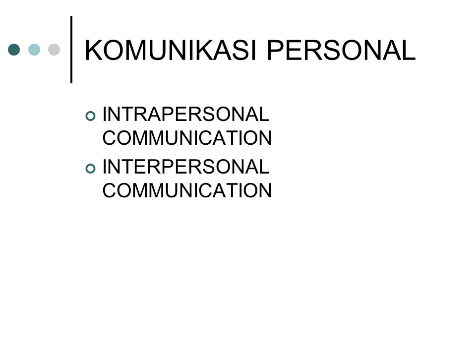 KOMUNIKASI PERSONAL INTRAPERSONAL COMMUNICATION