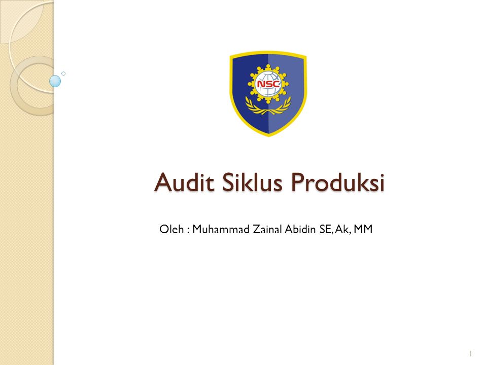 Audit Siklus Produksi Oleh : Muhammad Zainal Abidin SE, Ak, MM