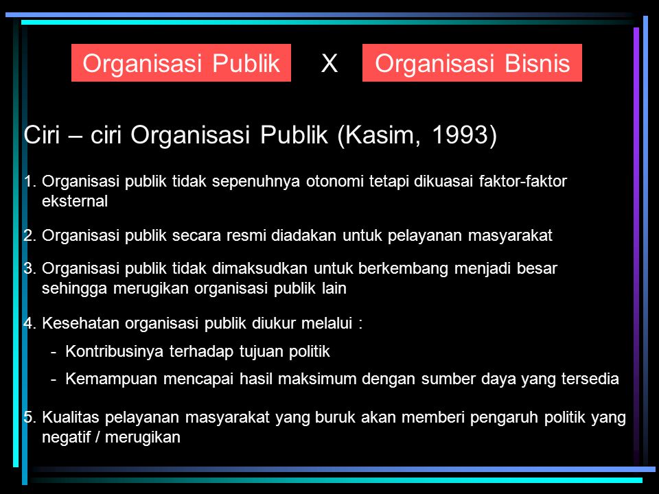 Ciri – ciri Organisasi Publik (Kasim, 1993)