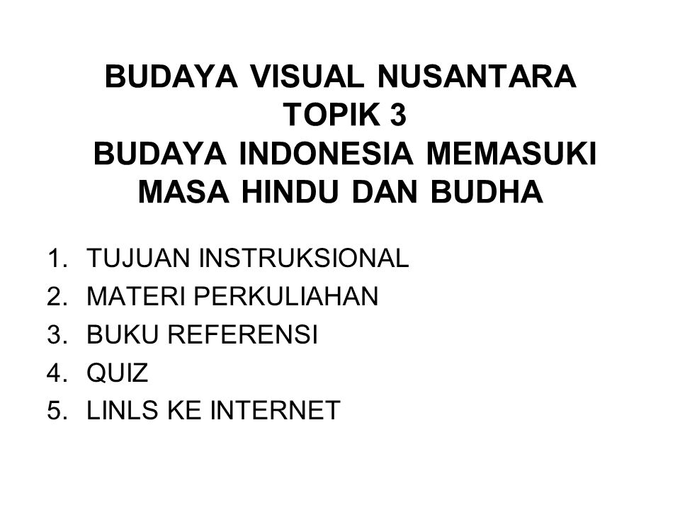 BUDAYA VISUAL NUSANTARA TOPIK 3 BUDAYA INDONESIA MEMASUKI MASA HINDU DAN BUDHA
