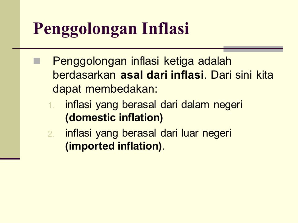 Penggolongan Inflasi Penggolongan inflasi ketiga adalah berdasarkan asal dari inflasi. Dari sini kita dapat membedakan:
