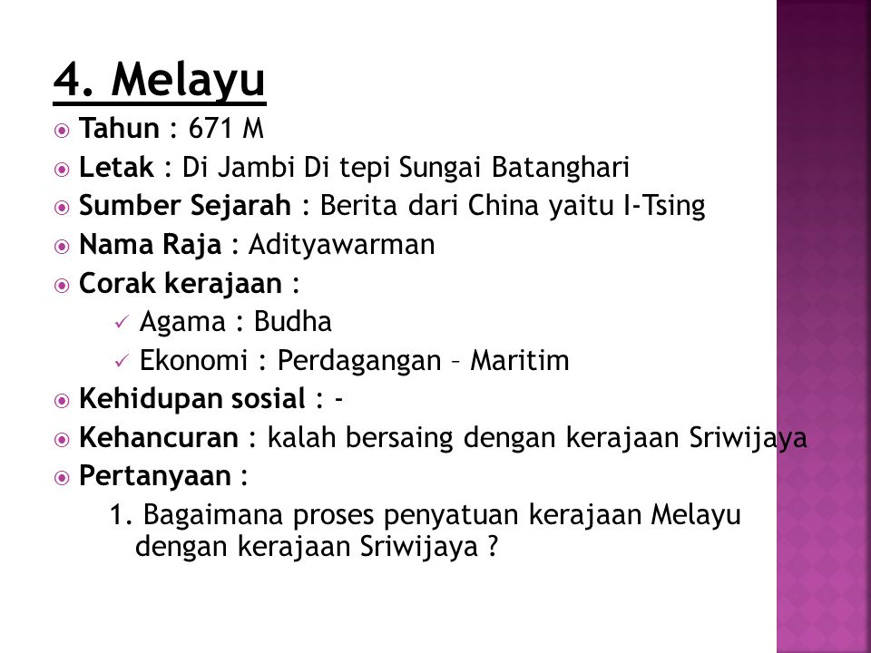 4. Melayu Tahun : 671 M Letak : Di Jambi Di tepi Sungai Batanghari