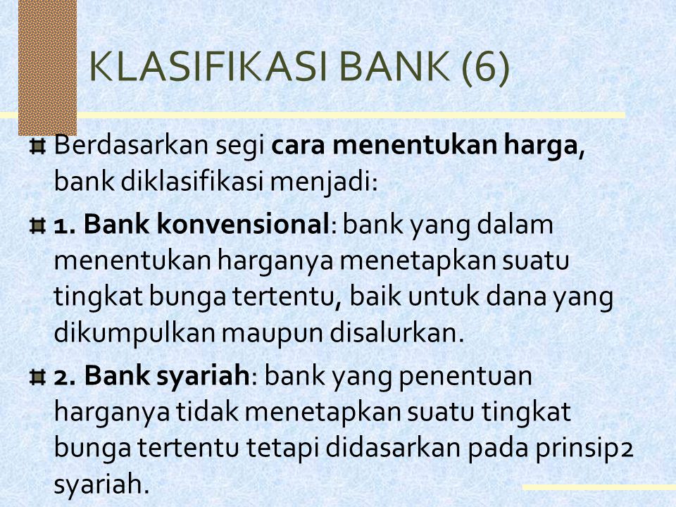 KLASIFIKASI BANK (6) Berdasarkan segi cara menentukan harga, bank diklasifikasi menjadi: