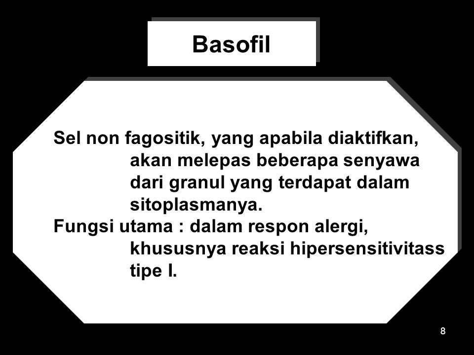 Basofil Sel non fagositik, yang apabila diaktifkan,