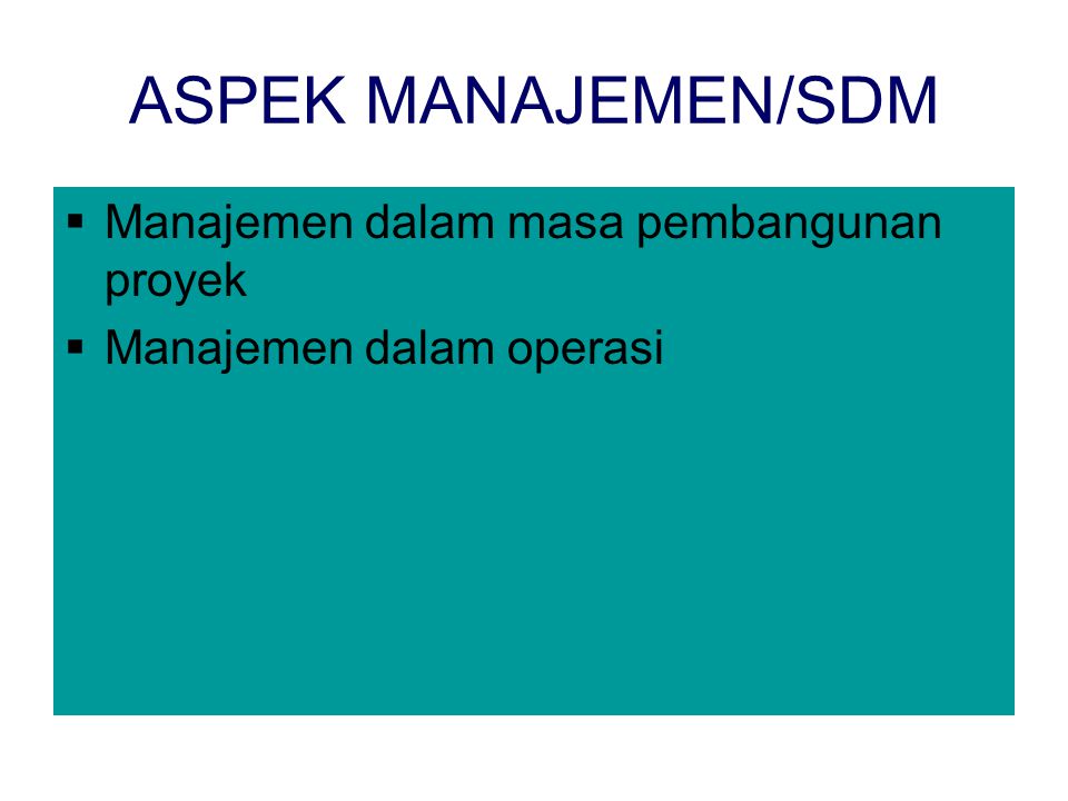 ASPEK MANAJEMEN/SDM Manajemen dalam masa pembangunan proyek