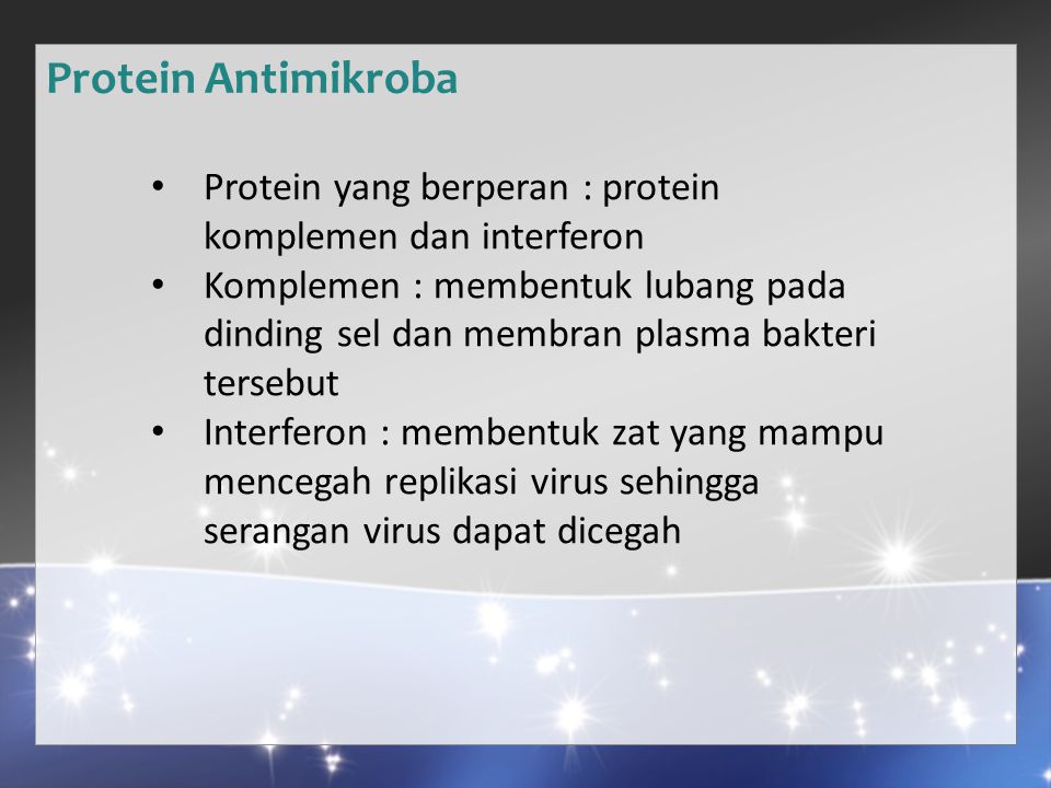 Protein Antimikroba Protein yang berperan : protein komplemen dan interferon.