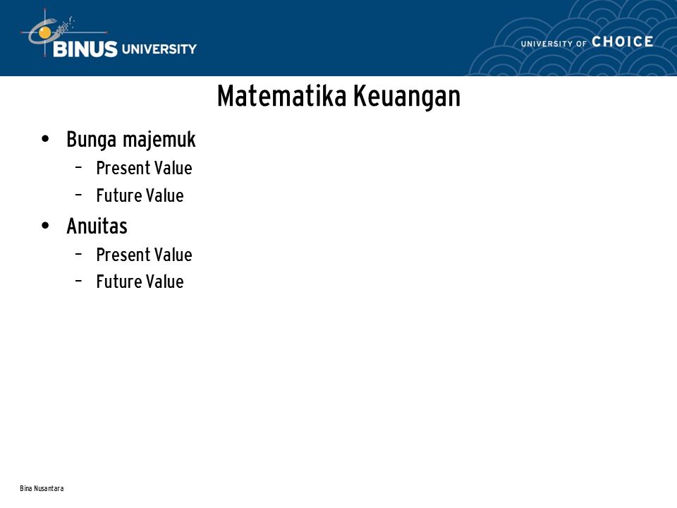 Matematika Keuangan Bunga majemuk Anuitas Present Value Future Value