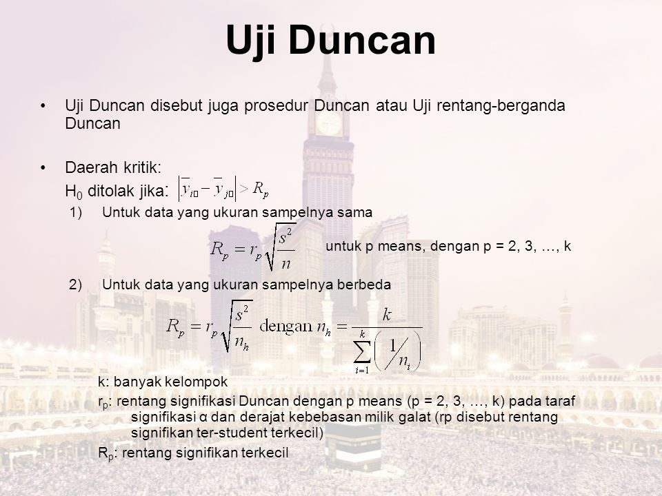 Uji Duncan Uji Duncan disebut juga prosedur Duncan atau Uji rentang-berganda Duncan. Daerah kritik: