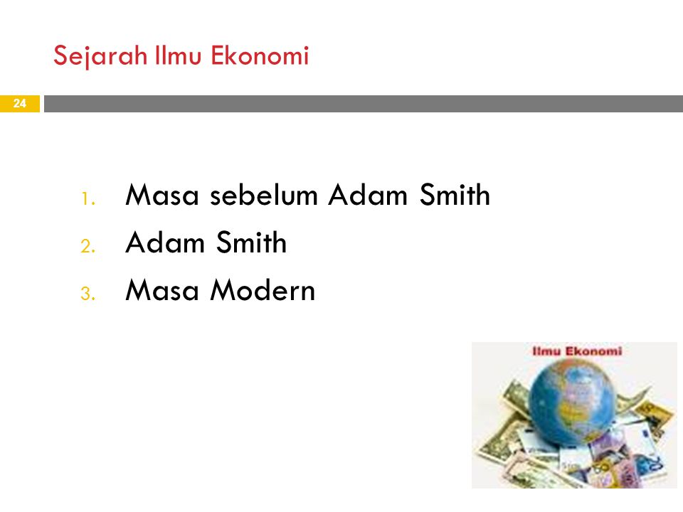 Masa sebelum Adam Smith Adam Smith Masa Modern