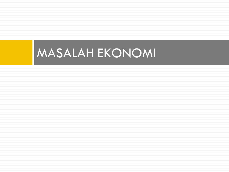 MASALAH EKONOMI