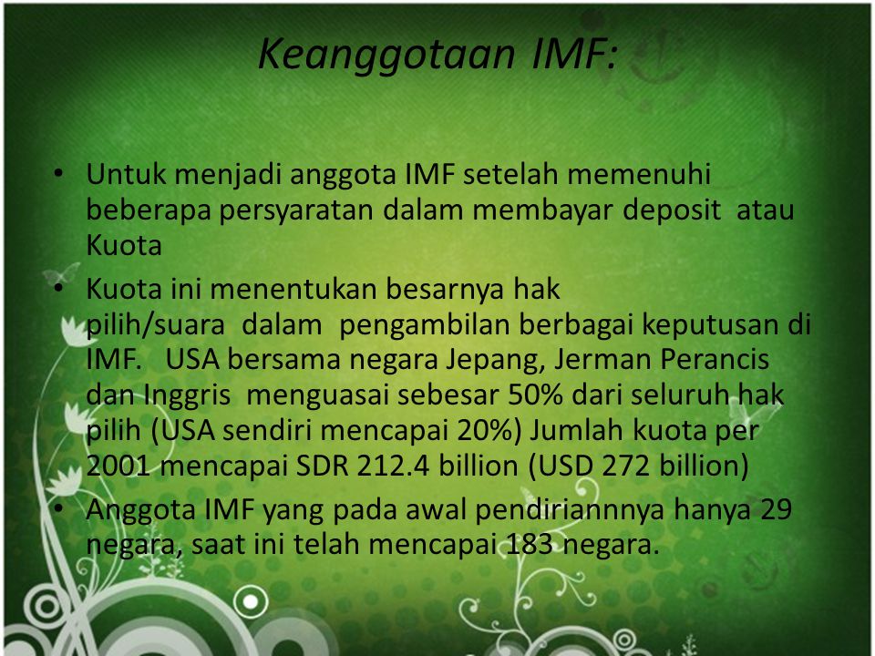 Keanggotaan IMF: Untuk menjadi anggota IMF setelah memenuhi beberapa persyaratan dalam membayar deposit atau Kuota.