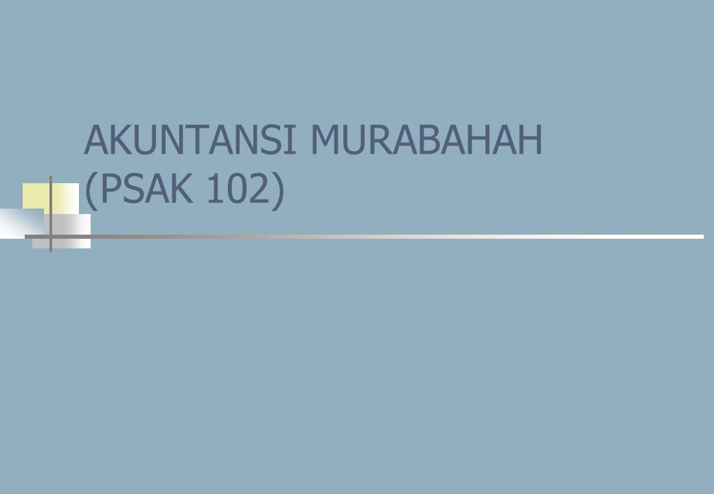 AKUNTANSI MURABAHAH (PSAK 102)