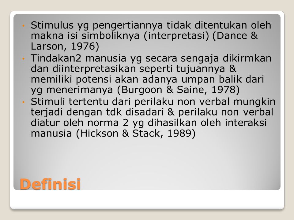 Stimulus yg pengertiannya tidak ditentukan oleh makna isi simboliknya (interpretasi) (Dance & Larson, 1976)