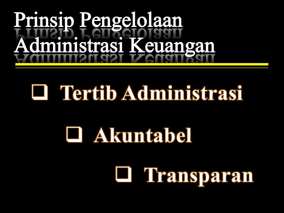 Prinsip Pengelolaan Administrasi Keuangan Tertib Administrasi Akuntabel Transparan