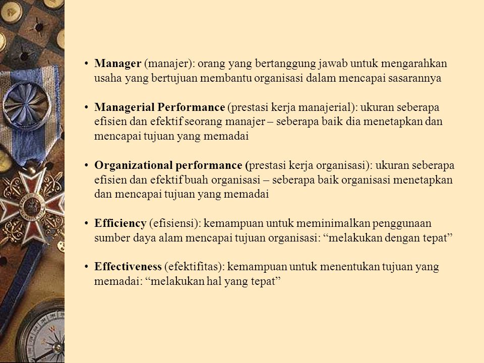 Manager (manajer): orang yang bertanggung jawab untuk mengarahkan usaha yang bertujuan membantu organisasi dalam mencapai sasarannya