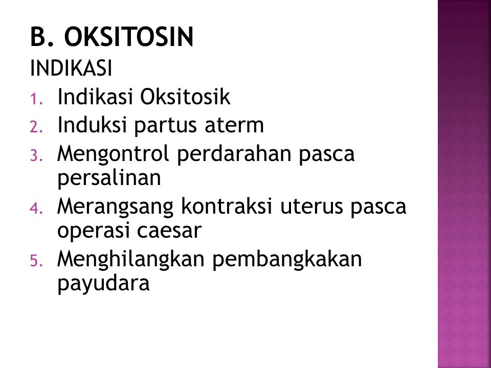 B. OKSITOSIN INDIKASI Indikasi Oksitosik Induksi partus aterm
