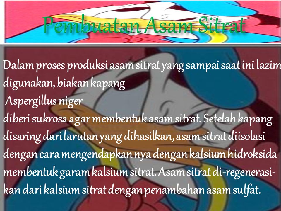 Pembuatan Asam Sitrat Dalam proses produksi asam sitrat yang sampai saat ini lazim digunakan, biakan kapang.