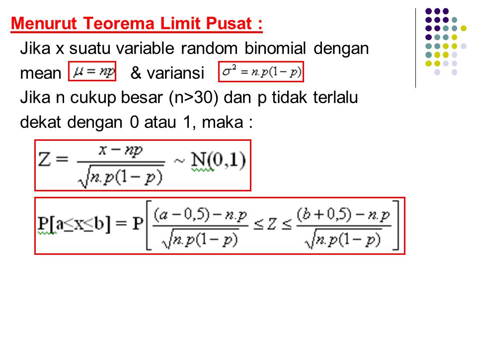 Menurut Teorema Limit Pusat :