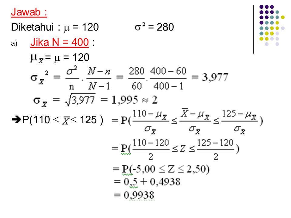 Jawab : Diketahui :  = 120 = 280 Jika N = 400 : =  = 120 P(110   125 )